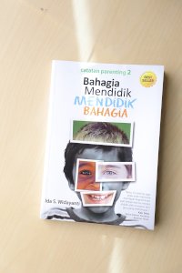 Bahagia Mendidik, Mendidik Bahagia